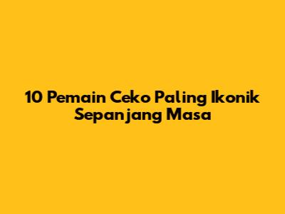 10 Pemain Ceko Paling Ikonik Sepanjang Masa