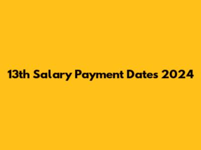 13th Salary Payment Dates 2024