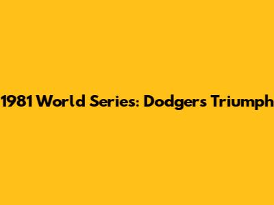 1981 World Series: Dodgers' Triumph