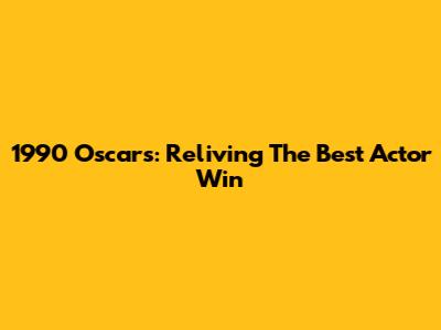 1990 Oscars: Reliving The Best Actor Win
