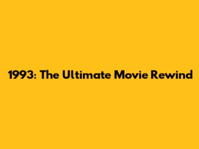 1993: The Ultimate Movie Rewind