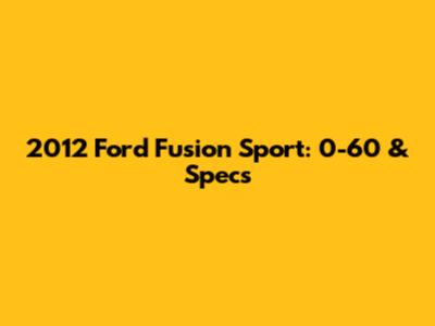 2012 Ford Fusion Sport: 0-60 & Specs