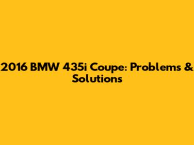 2016 BMW 435i Coupe: Problems & Solutions