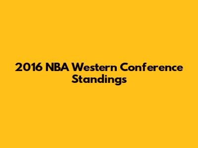 2016 NBA Western Conference Standings