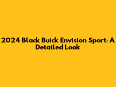 2024 Black Buick Envision Sport: A Detailed Look