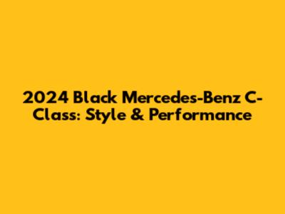 2024 Black Mercedes-Benz C-Class: Style & Performance