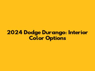 2024 Dodge Durango: Interior Color Options