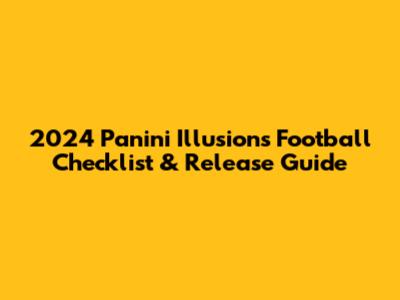2024 Panini Illusions Football Checklist & Release Guide