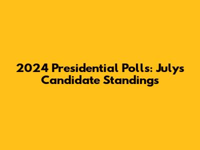2024 Presidential Polls: July's Candidate Standings