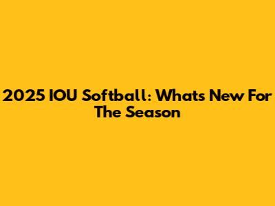 2025 IOU Softball: What's New For The Season