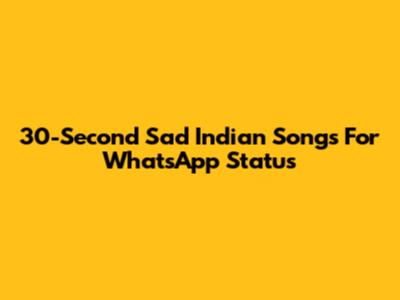 30-Second Sad Indian Songs For WhatsApp Status