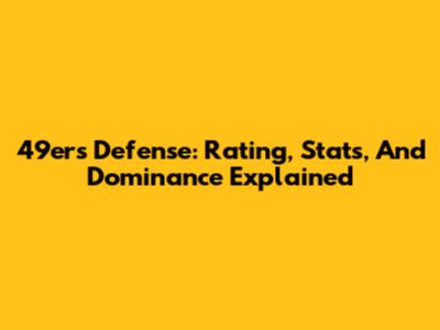49ers Defense: Rating, Stats, And Dominance Explained