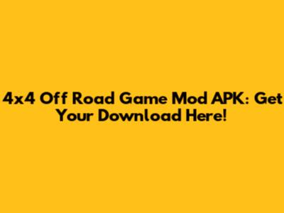 4x4 Off Road Game Mod APK: Get Your Download Here!