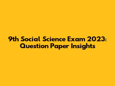 9th Social Science Exam 2023: Question Paper Insights