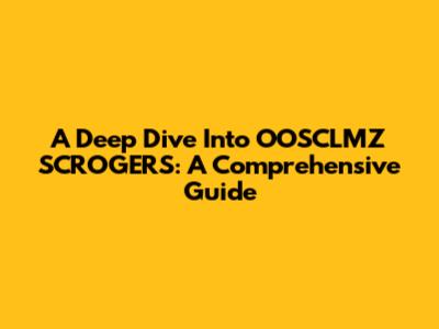 A Deep Dive Into OOSCLMZ SCROGERS: A Comprehensive Guide