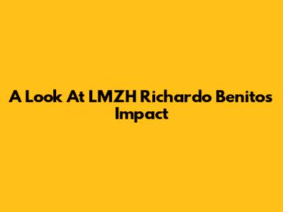 A Look At LMZH Richardo Benito's Impact