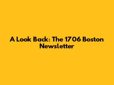 A Look Back: The 1706 Boston Newsletter