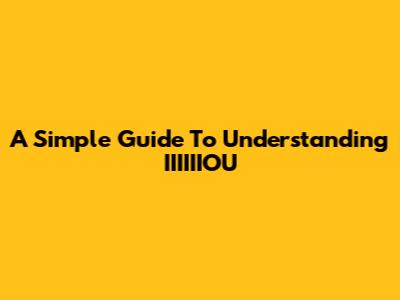 A Simple Guide To Understanding IIIIIIOU