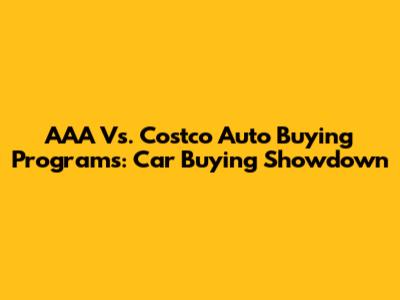 AAA Vs. Costco Auto Buying Programs: Car Buying Showdown
