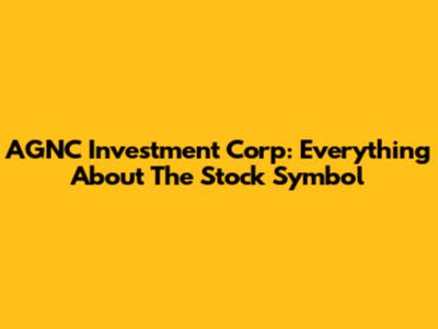 AGNC Investment Corp: Everything About The Stock Symbol