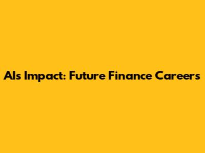 AI's Impact: Future Finance Careers