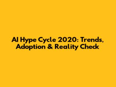 AI Hype Cycle 2020: Trends, Adoption & Reality Check