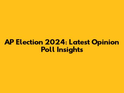AP Election 2024: Latest Opinion Poll Insights