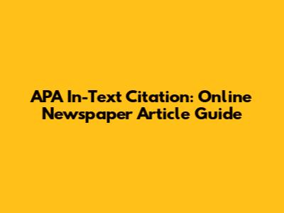 APA In-Text Citation: Online Newspaper Article Guide