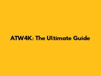 ATW4K: The Ultimate Guide