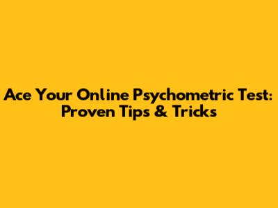 Ace Your Online Psychometric Test: Proven Tips & Tricks