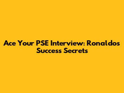 Ace Your PSE Interview: Ronaldo's Success Secrets