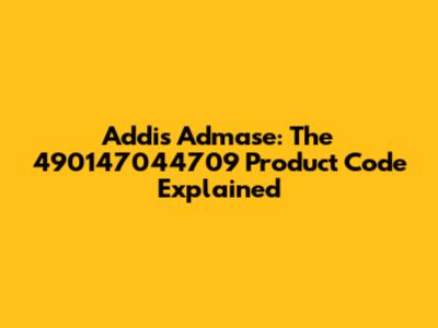 Addis Admase: The 490147044709 Product Code Explained