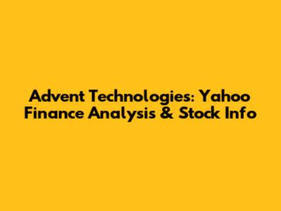 Advent Technologies: Yahoo Finance Analysis & Stock Info