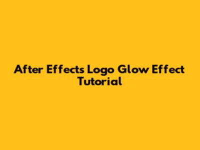 After Effects Logo Glow Effect Tutorial