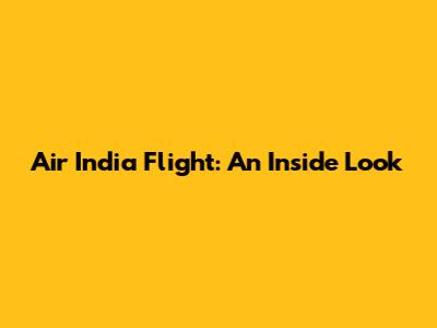 Air India Flight: An Inside Look