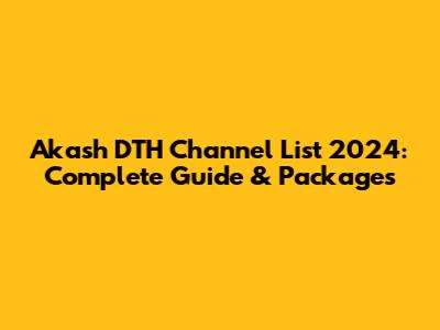 Akash DTH Channel List 2024: Complete Guide & Packages