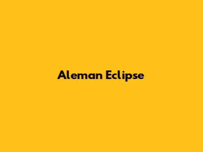 Aleman Eclipse
