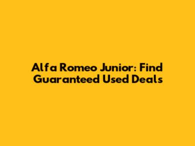 Alfa Romeo Junior: Find Guaranteed Used Deals