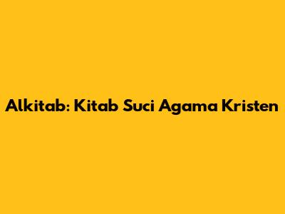 Alkitab: Kitab Suci Agama Kristen