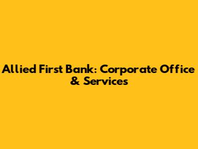 Allied First Bank: Corporate Office & Services