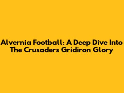 Alvernia Football: A Deep Dive Into The Crusaders' Gridiron Glory