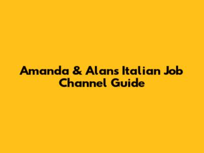 Amanda & Alan's Italian Job Channel Guide