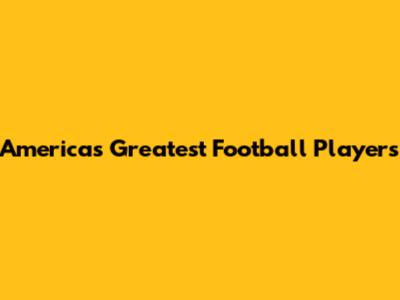 America's Greatest Football Players