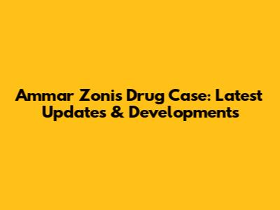Ammar Zoni's Drug Case: Latest Updates & Developments