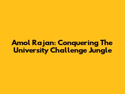 Amol Rajan: Conquering The University Challenge Jungle
