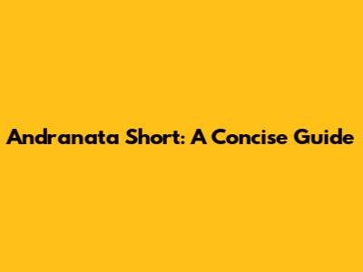 Andranata Short: A Concise Guide