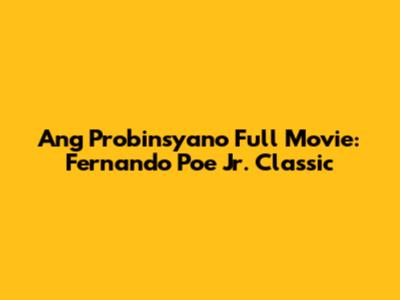 Ang Probinsyano Full Movie: Fernando Poe Jr. Classic