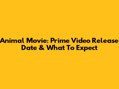 Animal Movie: Prime Video Release Date & What To Expect