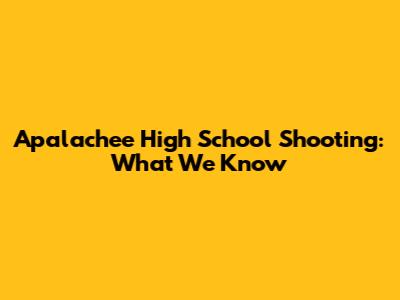 Apalachee High School Shooting: What We Know