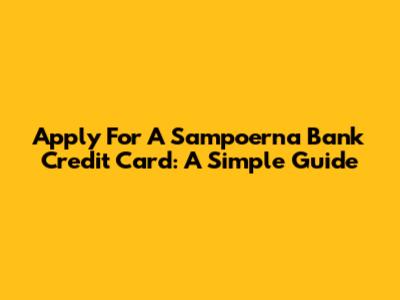Apply For A Sampoerna Bank Credit Card: A Simple Guide